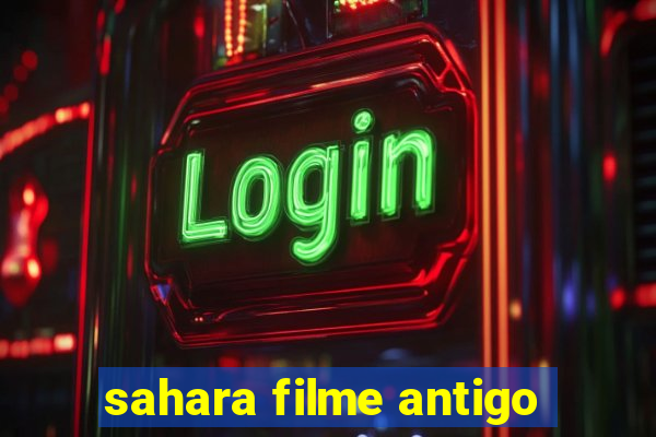 sahara filme antigo